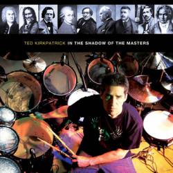 Ted Kirkpatrick : In the Shadow of the Masters